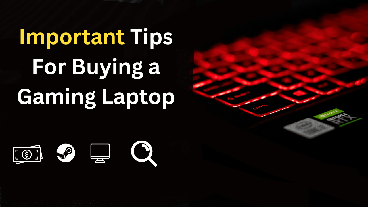 7 Important tips for buying a gaming laptop.