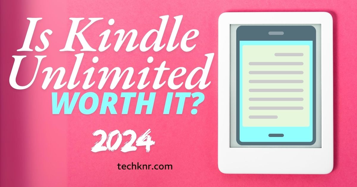 is kindle unlimited worth it?